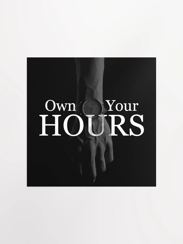 Own Your HOURS Matte Poster product image (2)
