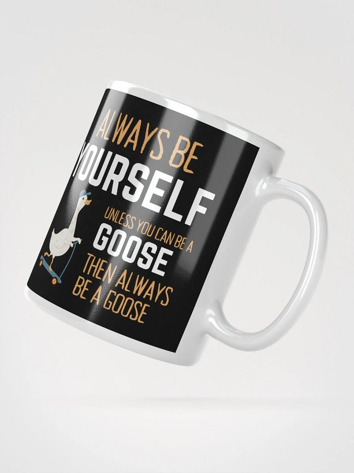 Always Be Yourself Unless You Can Be A Goose - Glossy Mug product image (2)