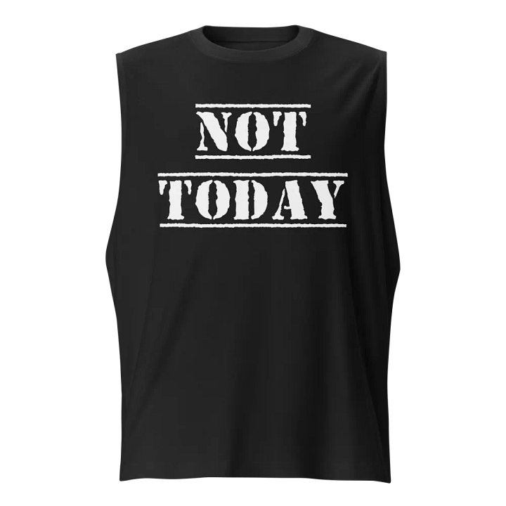 Not Today muscle tank product image (1)