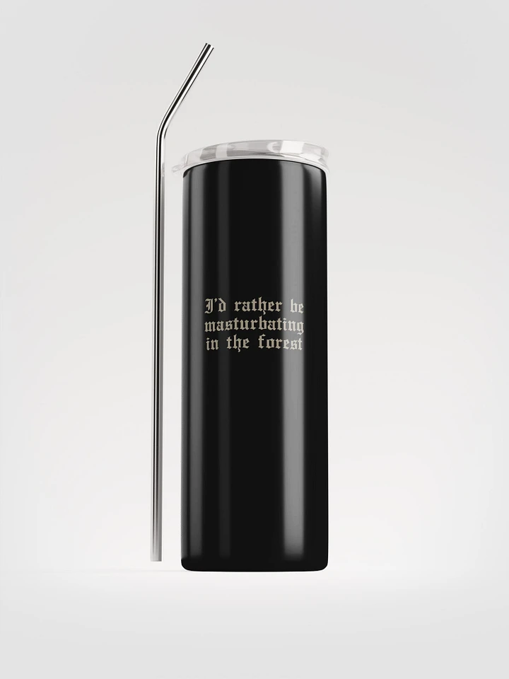 'I'd Rather Be Masturbating In The Forest' Metal Eco Tumbler (and eco straw) product image (1)