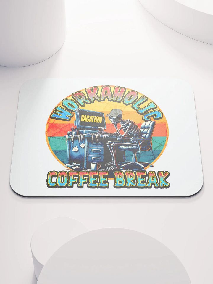 Workaholic Coffee Break Vacation Skeleton Break Mouse Pad product image (1)