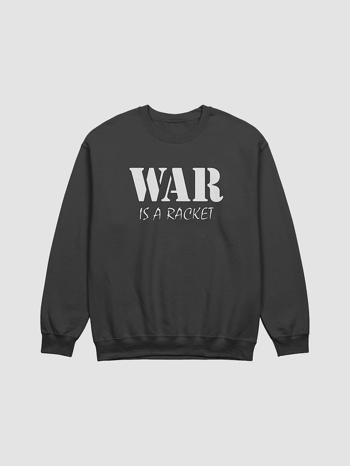 War Is A Racket - Gildan Classic Crewneck Sweatshirt product image (9)