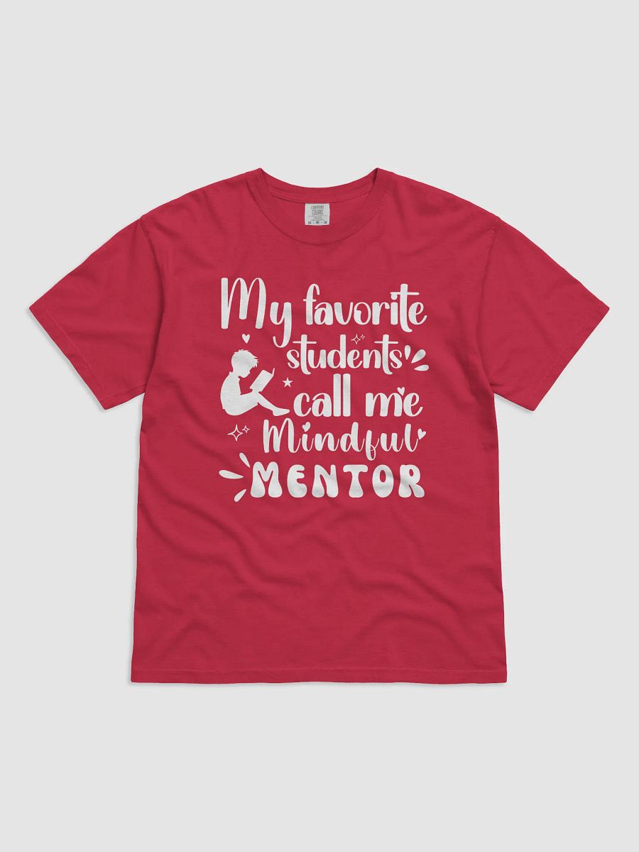 My favorite Students Call Me Mindful Mentor, Teachers Comfort Colors T-shirt product image (2)