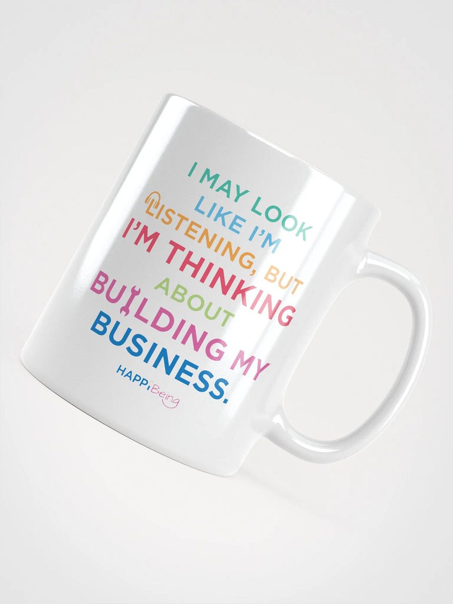 I May Look Like I'm Listening, but in my Head I'm Thinking About Building my Business product image (4)