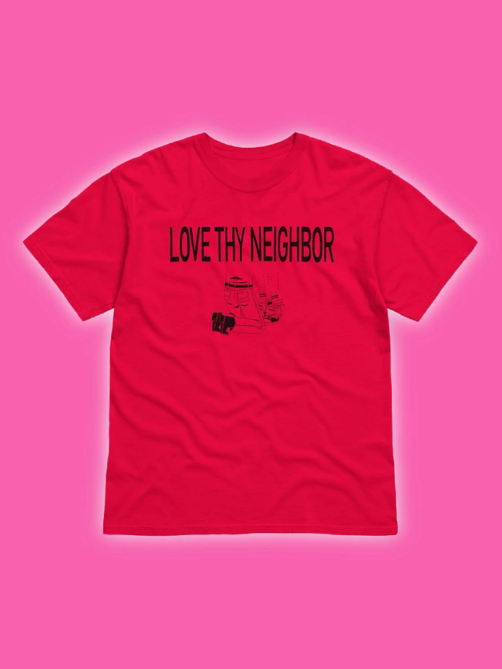 Love Thy Neighbor T-Shirt product image (1)