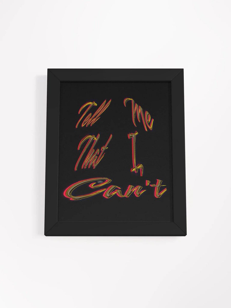 Tell Me That I Can't - Framed - Black - High-Quality Poster product image (1)