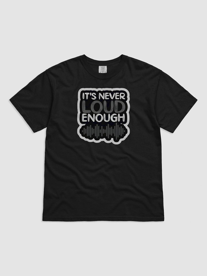 IT'S NEVER LOUD ENOUGH MEN'S TSHIRT product image (2)