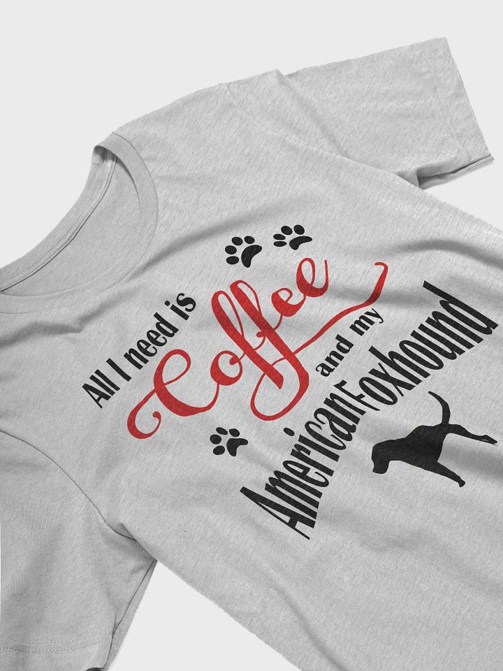 All I need is Coffee and my American Foxhound Shirt product image (2)