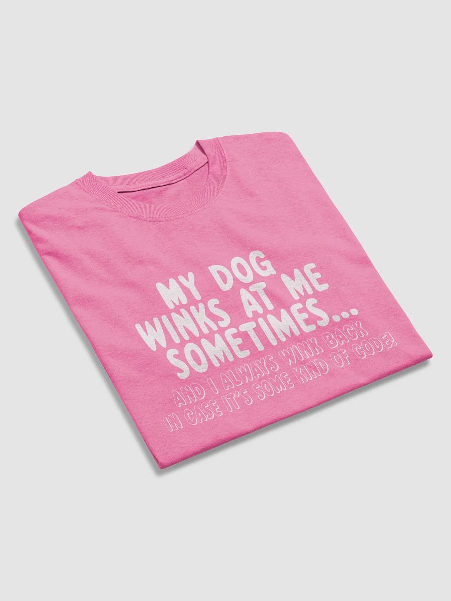 My dog winks at me - shirt product image (36)