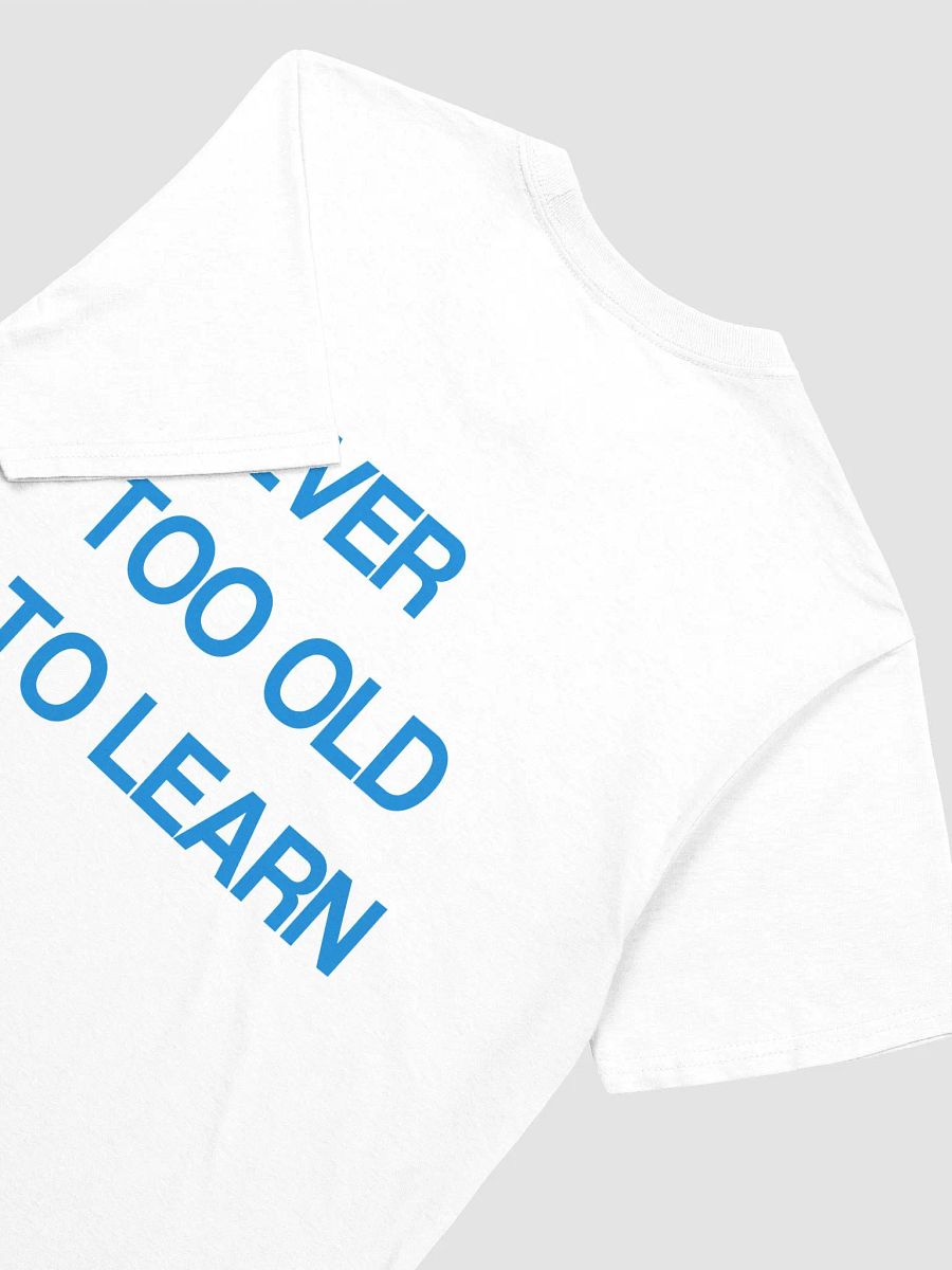 NEVER TOO OLD TO LEARN T-Shirt product image (3)