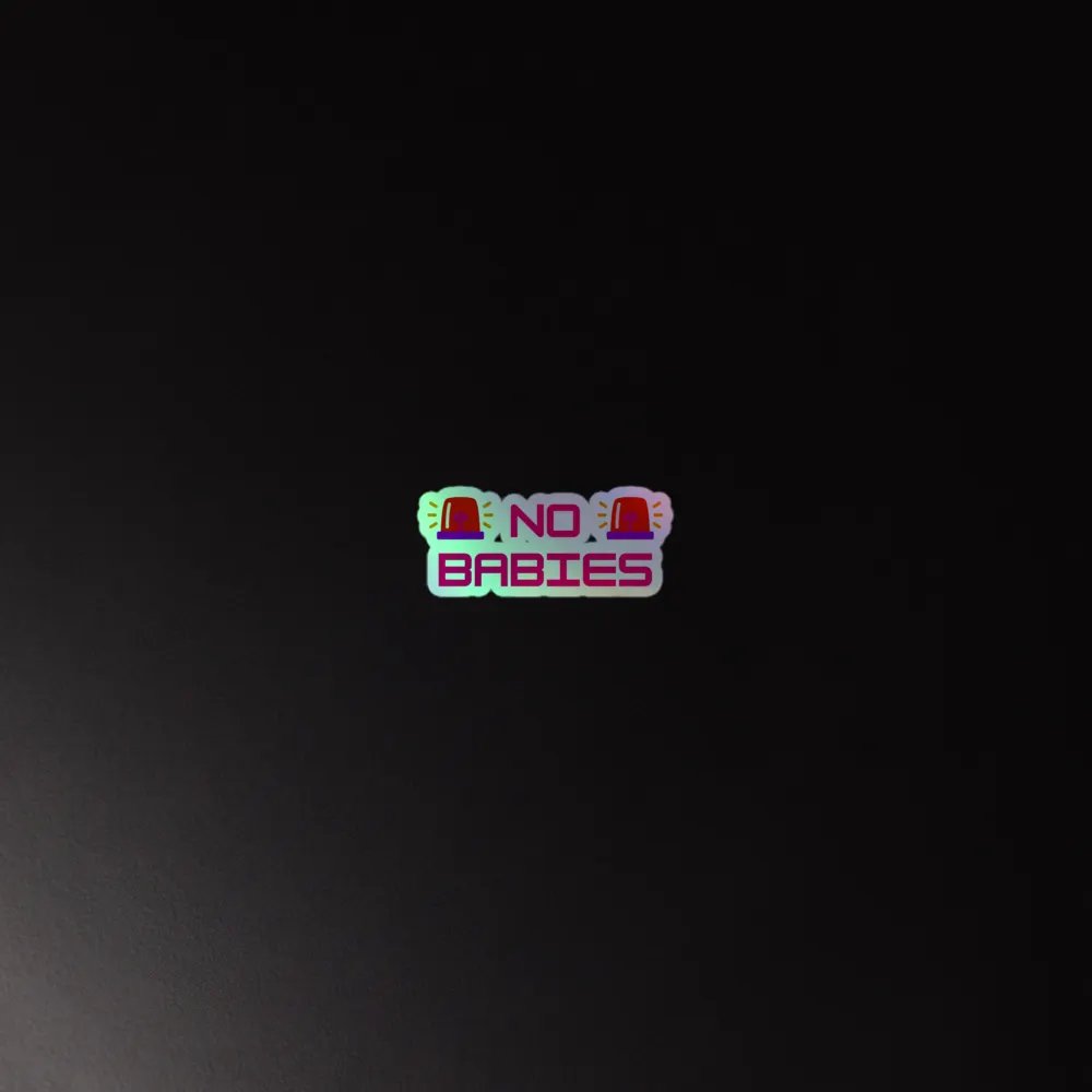 NO BABIES !!! HOLO STICKER product image (2)
