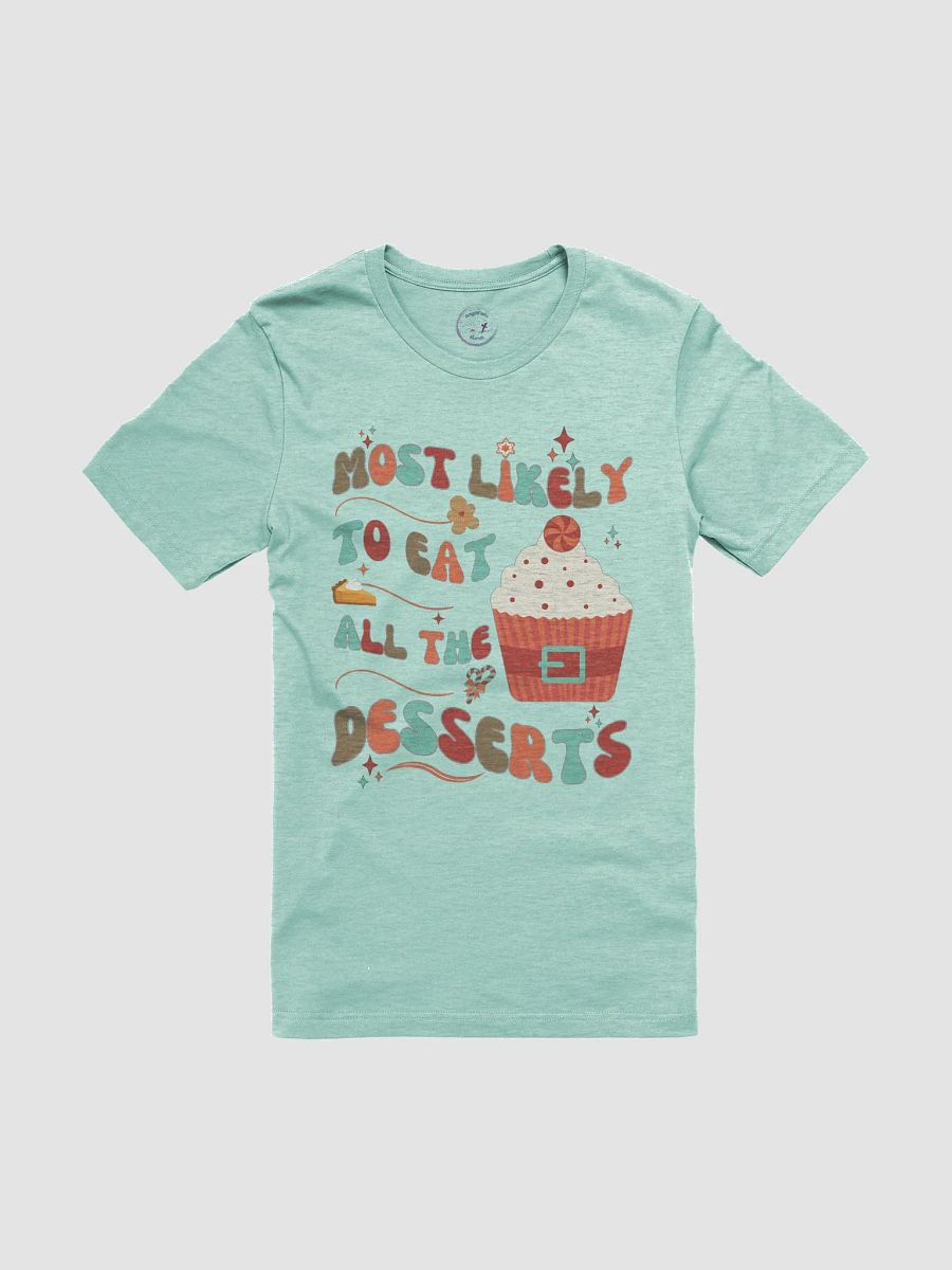 Most Likely to Eat All The Desserts Holiday Tee product image (5)