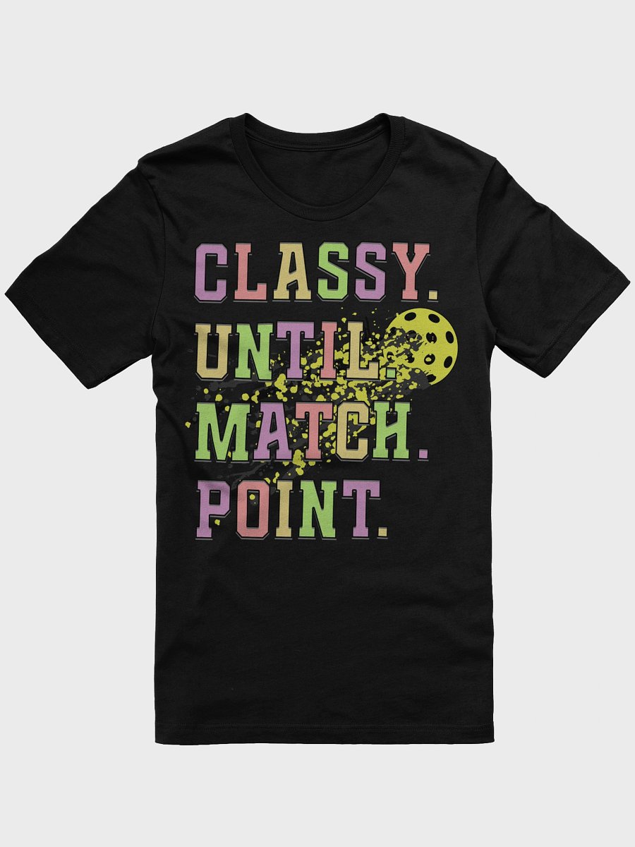 Classy Until Match Point Pickleball T-Shirt product image (1)