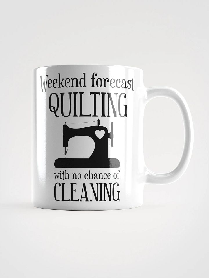 Weekend Forecast Quilting With No Chance Of Cleaning | Quilters Gift - White Ceramic Mug (Black Text) product image (1)