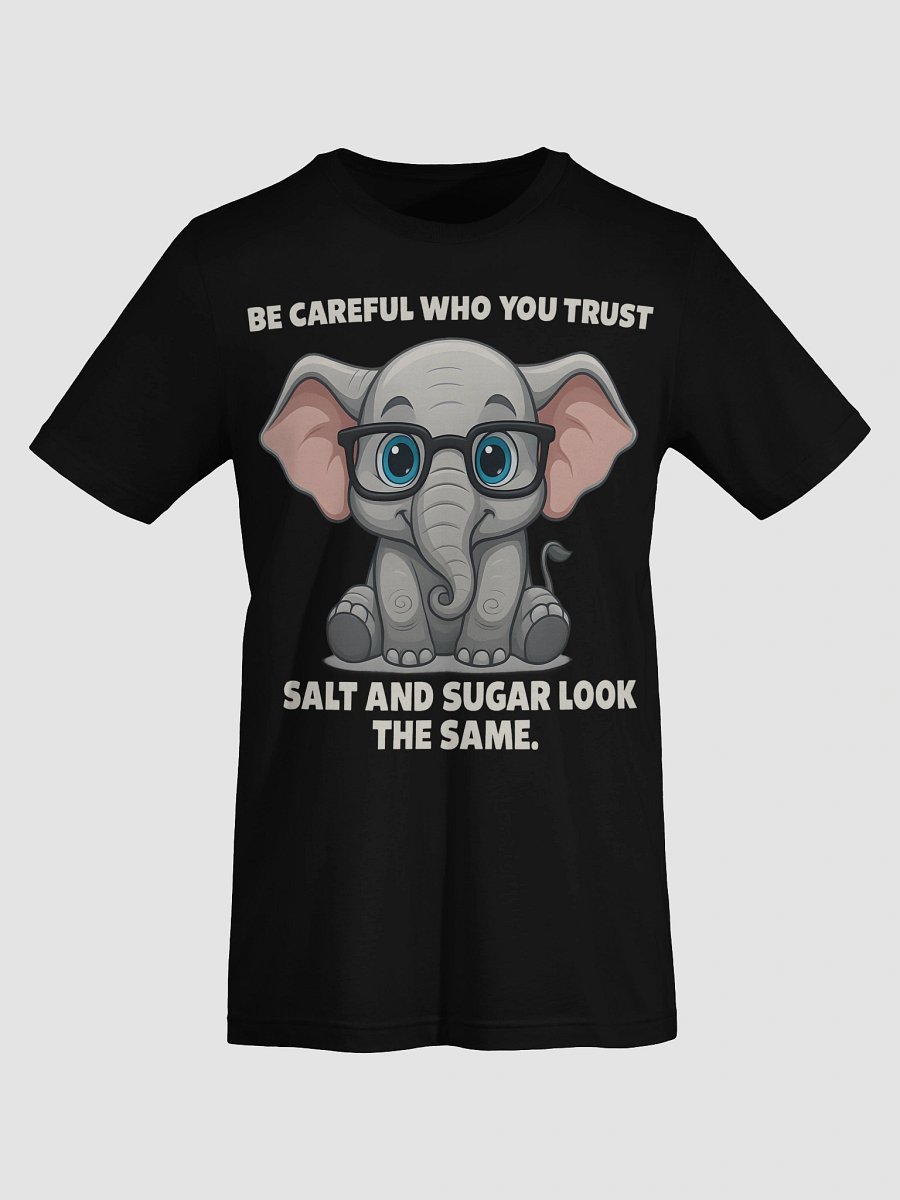Be Careful Who You Trust – Cute Elephant product image (14)