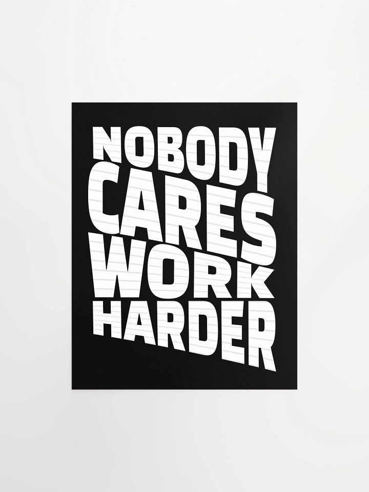 Nobody Cares Work Harder Matte Paper Poster product image (2)