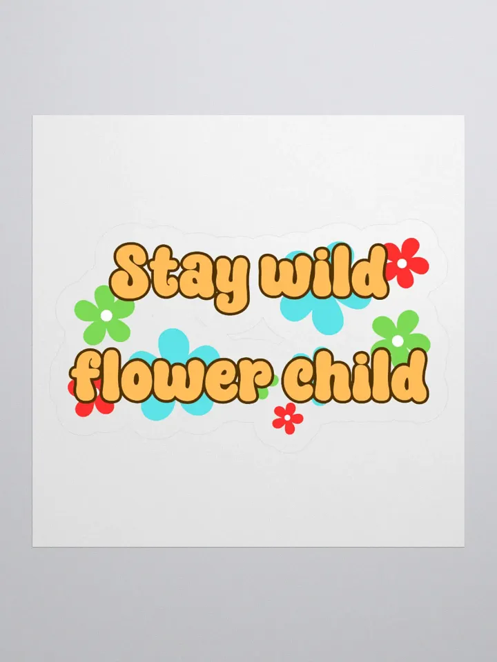 Stay Wild Flower Child 70s Themed Nature Inspirational & Motivational Sticker product image (4)