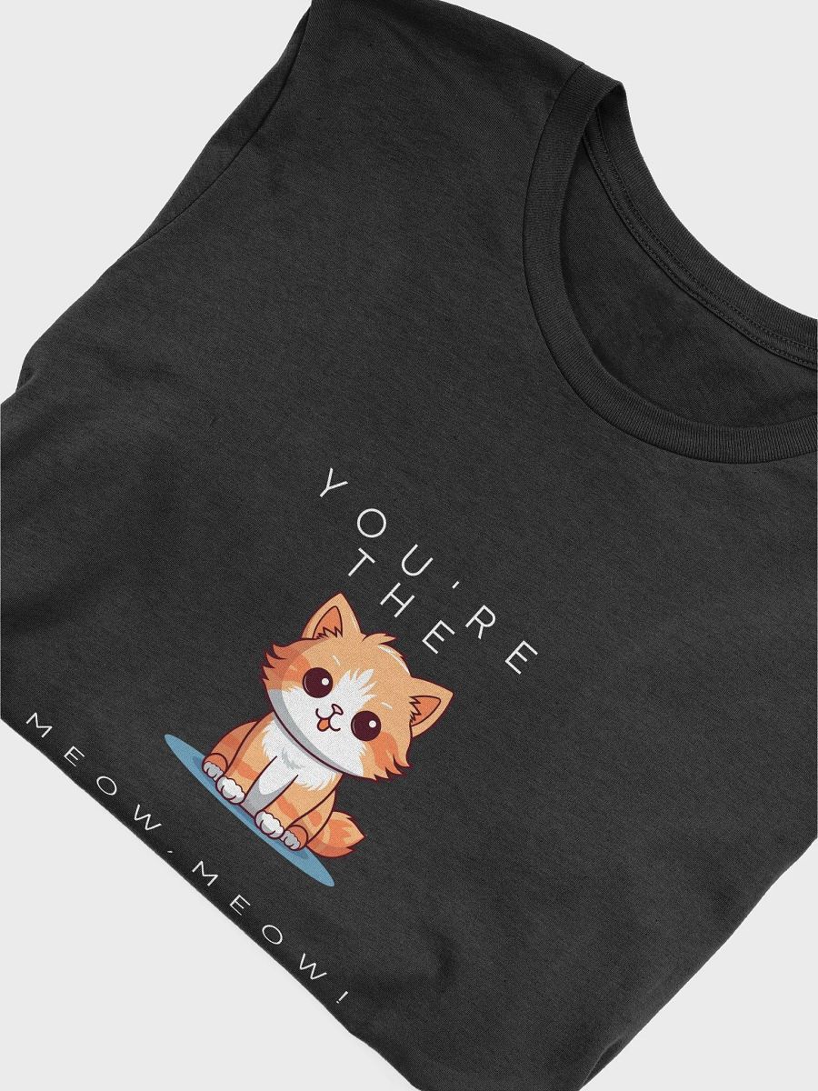 You Got the Cat Meow Meow sh product image (5)