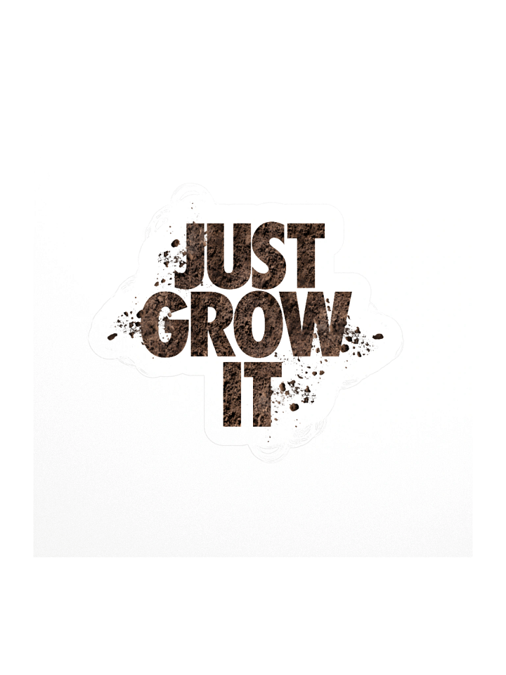 Just Grow It Sticker product image (1)