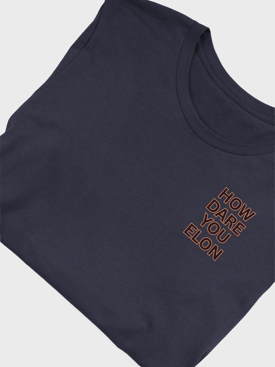 How Dare You Elon T-Shirt F/B Print product image (5)