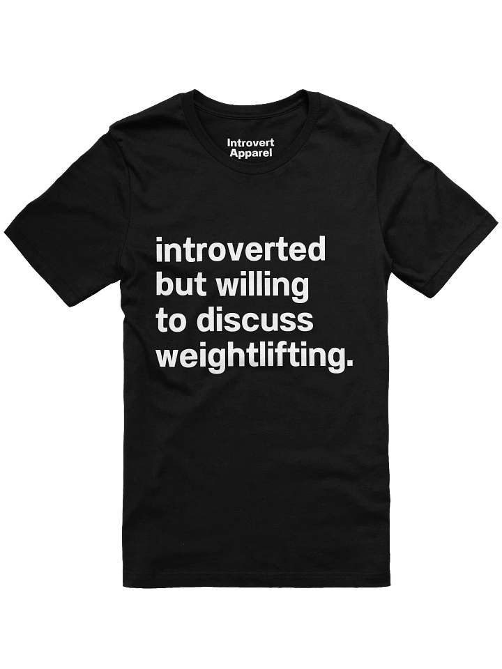 introverted but willing to discuss weightlifting. Unisex T-Shirt product image (6)