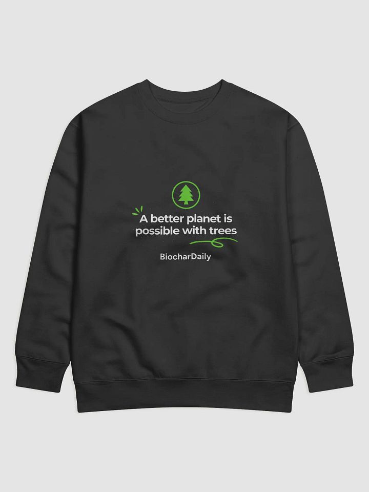 “A Better Planet” Premium Sweatshirt – BiocharDaily Edition product image (4)