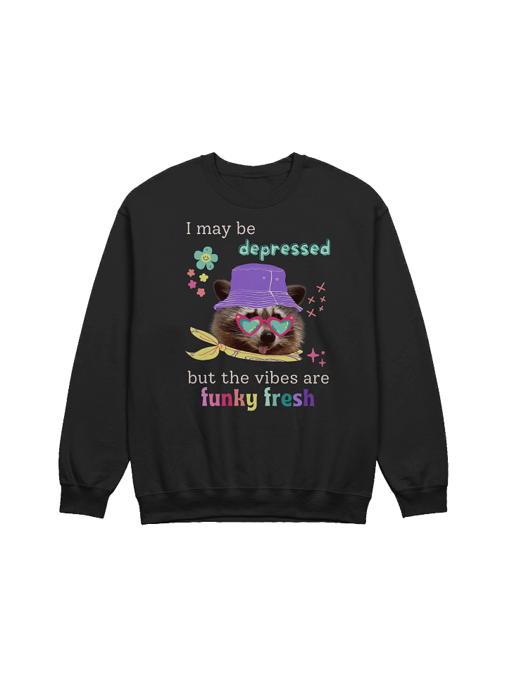 I May Be Depressed But The Vibes Are Funky Fresh Sweatshirt product image (1)