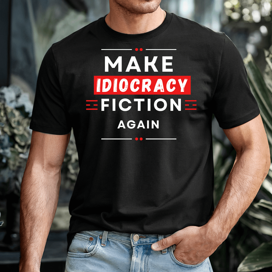 Make Idiocracy Fiction Again T-Shirt - Style 2 product image (4)
