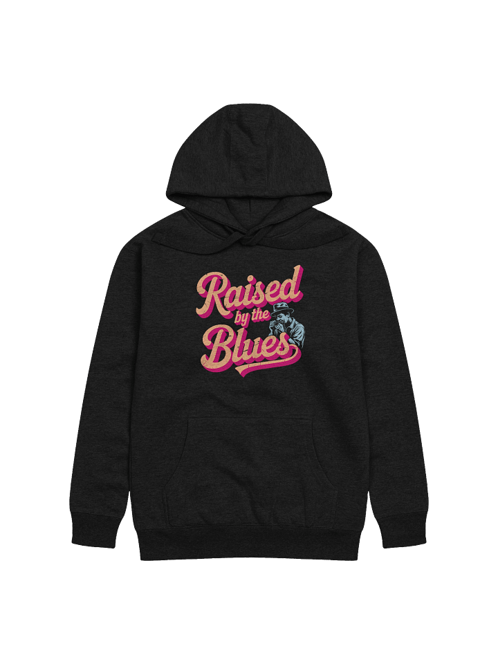 Raised by the Blues – Premium Hoodie (The Slogan Series) product image (1)
