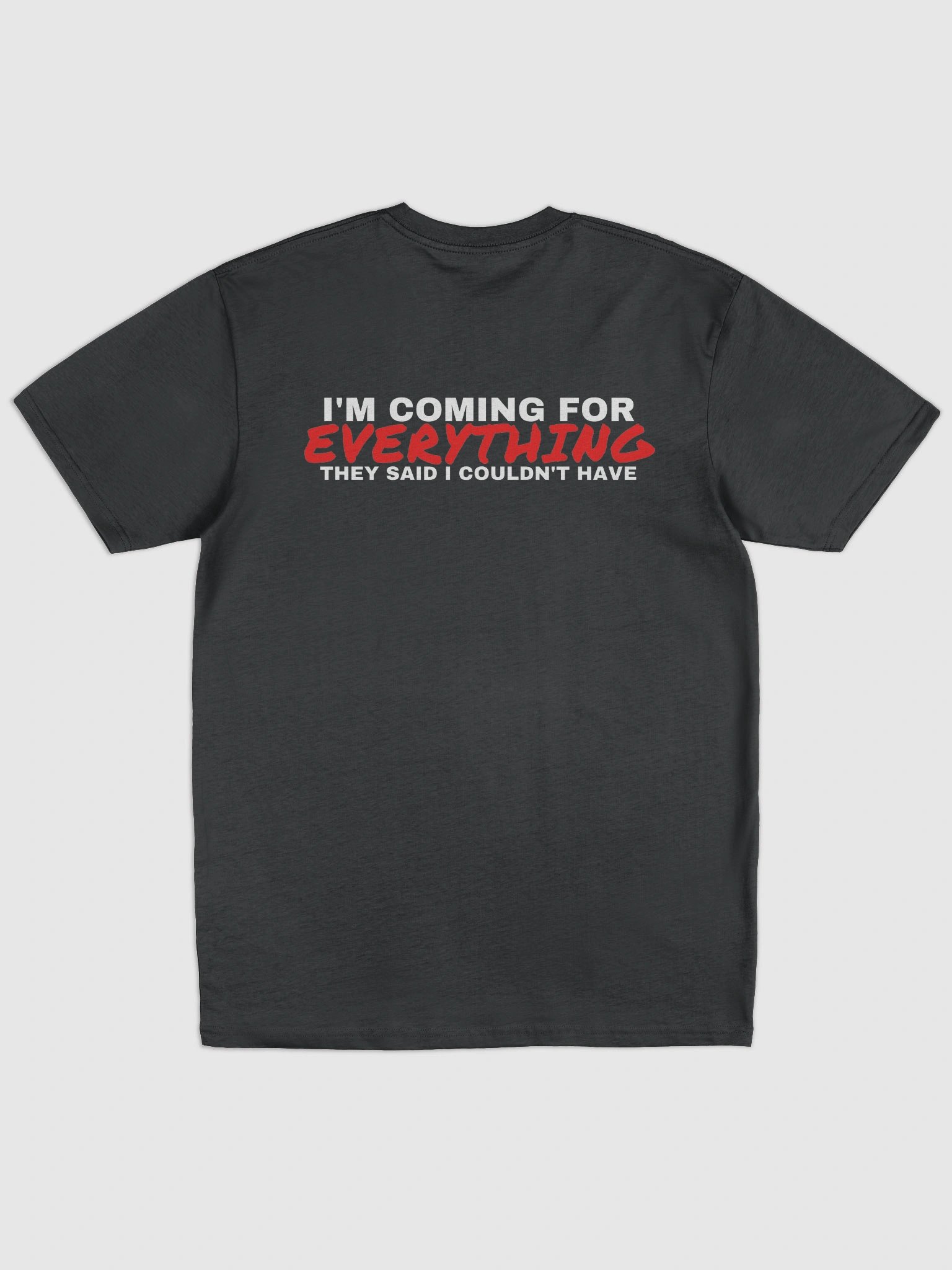 I'm coming for everything they said I couldn't have Oversized T-shirt product image (2)