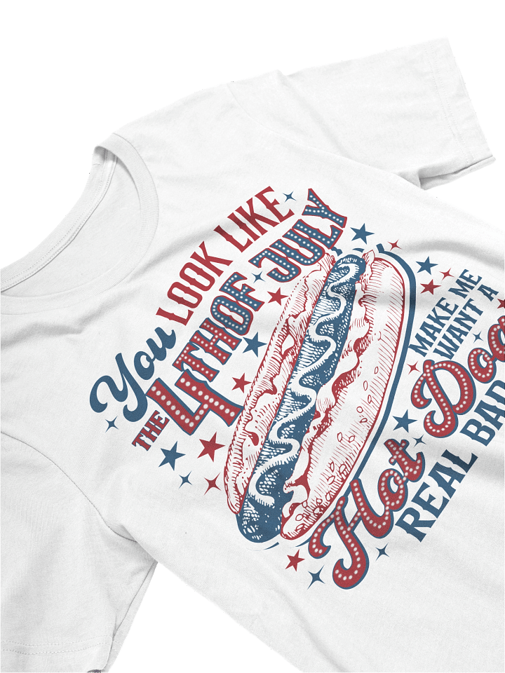 'You Look Like the 4th of July' T-Shirt product image (122)