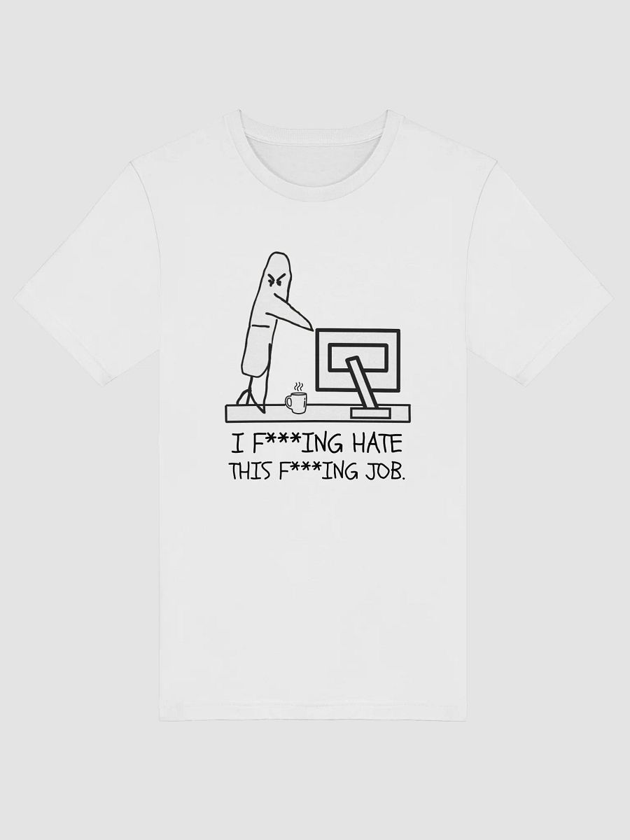 I F***ING HATE THIS F***ING JOB T-shirt product image (1)