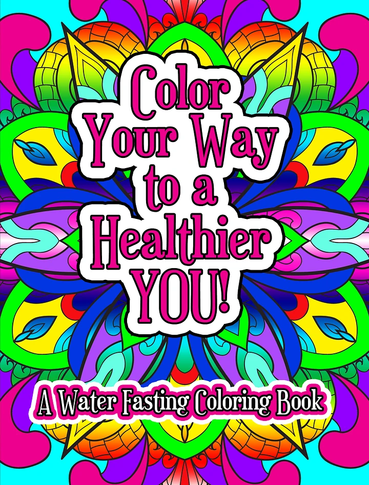 Color Your Way To A Healthier You Fasting Quotes Coloring Book | Mandala Coloring Book | Water Fasting Coloring Book | Health & Wellness product image (1)