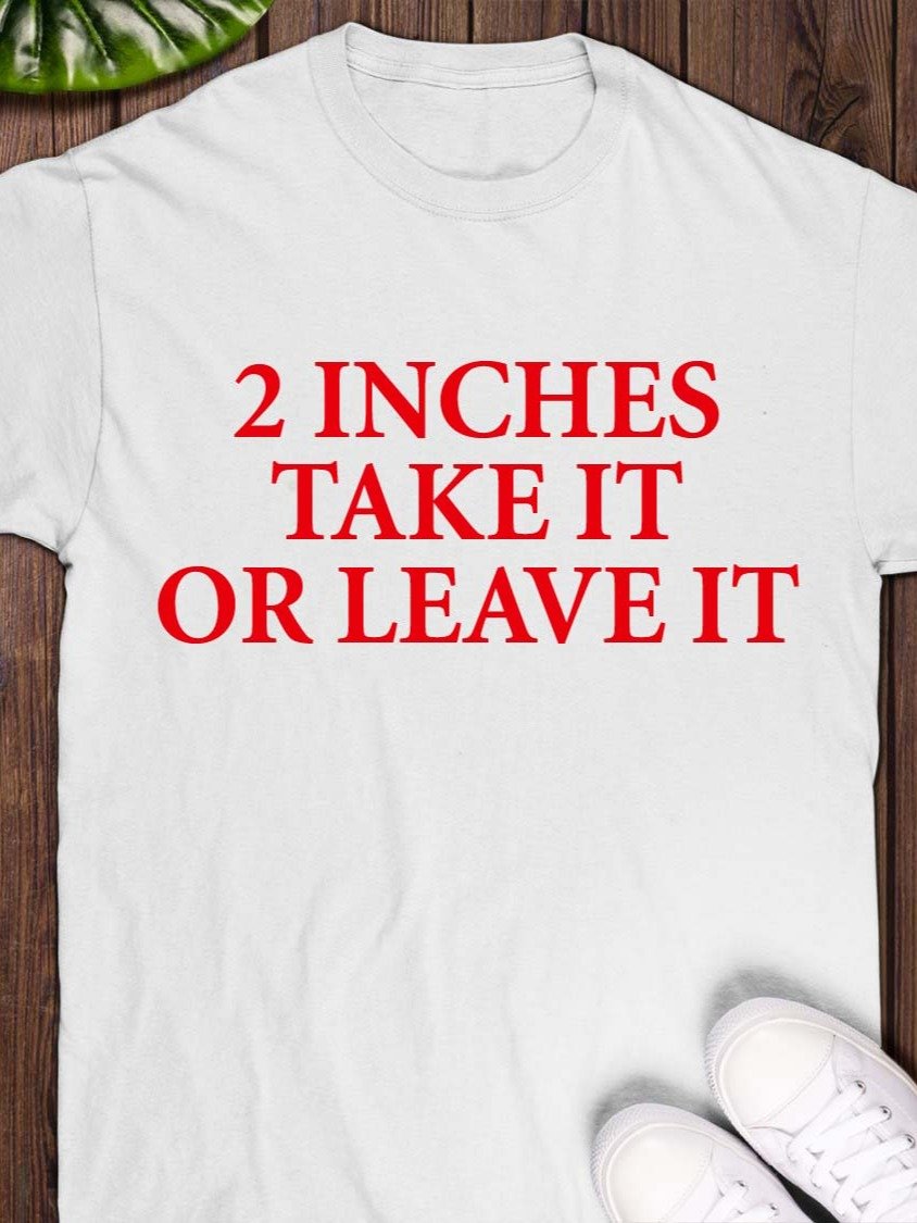 2 inches take it or leave it T-shirt product image (1)
