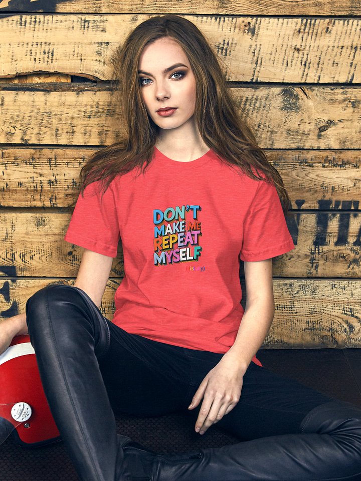 Funny History Teacher T-Shirt | Don't Make Me Repeat Myself Tee product image (2)