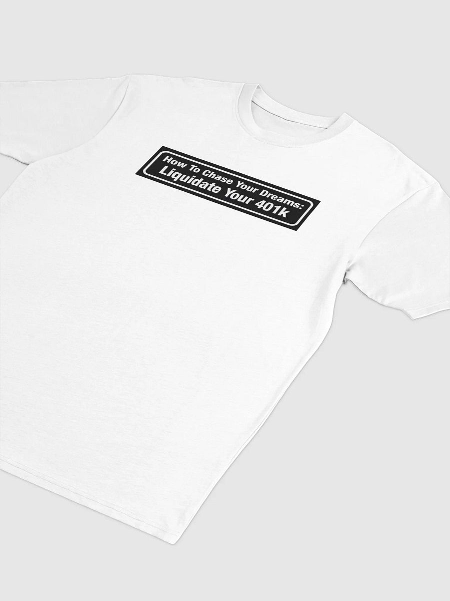 Liquidate Your 401k T-Shirt product image (61)