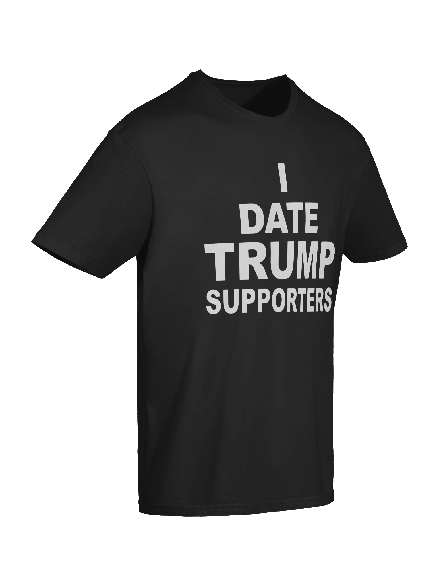 I Date Trump Supporters T-Shirt product image (7)