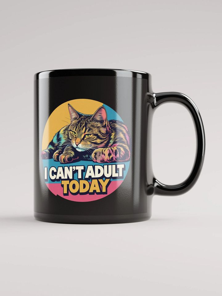 I CAN'T ADULT TODAY Black Glossy Mug product image (2)