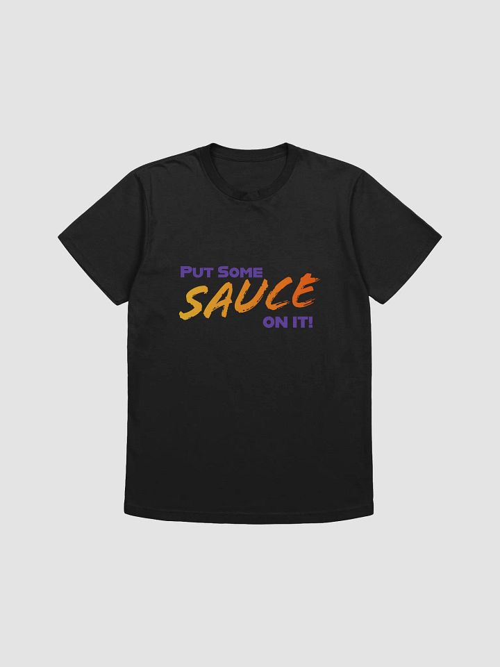 SAUCE ON IT! - Next Level T-Shirt product image (1)