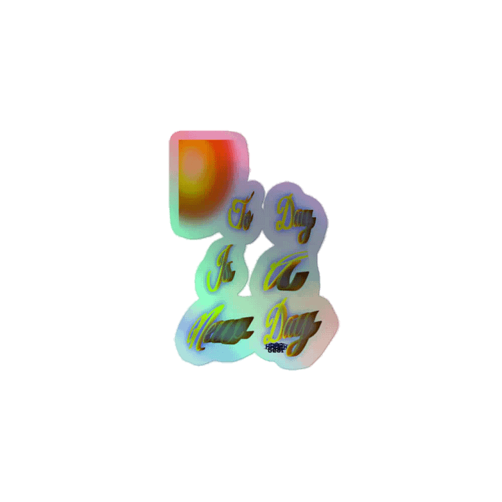 To Day Is a New Day - Kiss-Cut Holographic Sticker product image (1)
