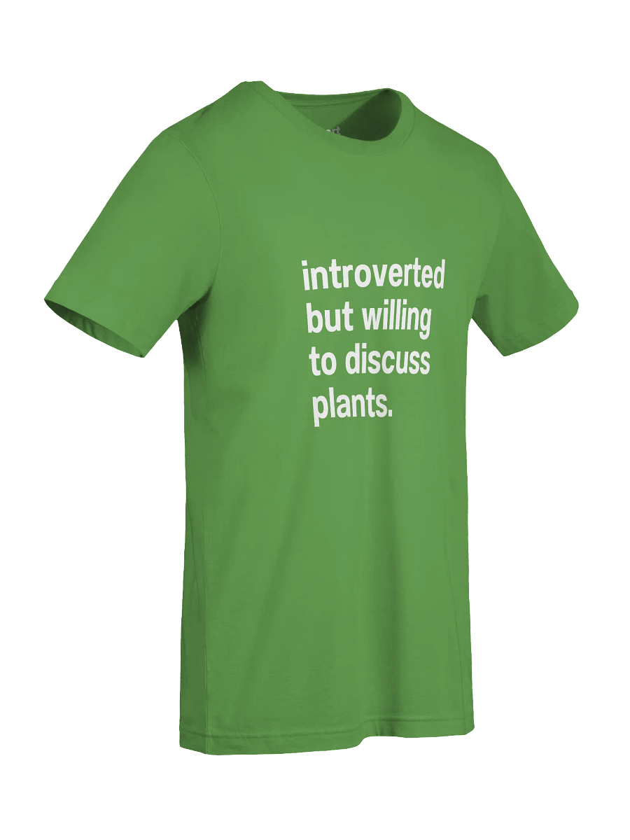 introverted but willing to discuss plants. Unisex T-Shirt product image (90)