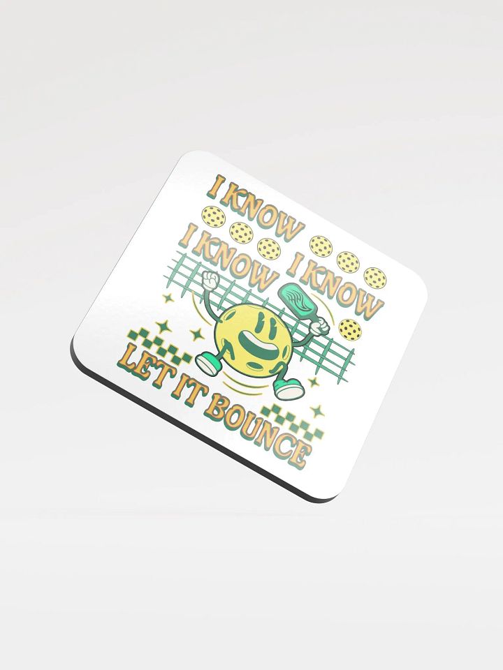 I Know I Know I Know Let It Bounce Pickleball Jumping Fun Coaster product image (2)