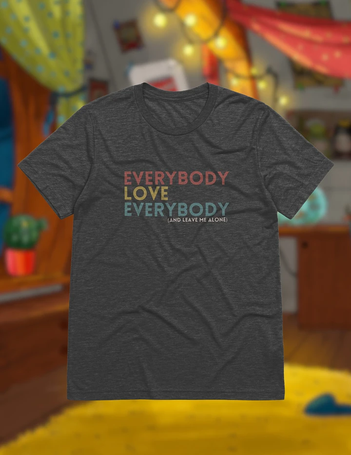 Everybody Love Everybody Shirt product image (6)