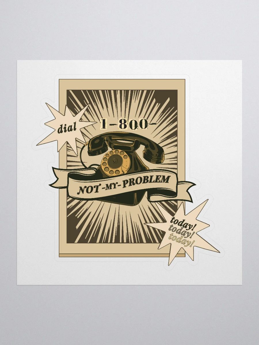 1-800-NOT MY PROBLEM kiss-cut sticker product image (1)