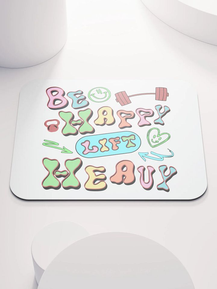 Be Happy Lift Heavy Weightlifting Mouse Pad product image (2)