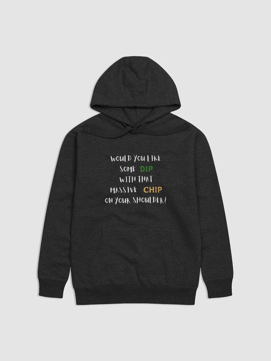 Would you like some dip with that massive chip on your shoulder?, dip and chips funny pun, cute joke, unisex hoodie product image (3)