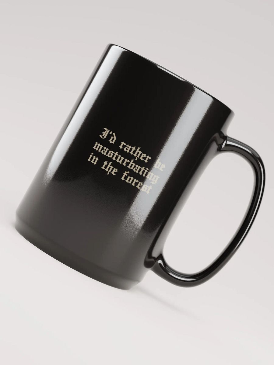 'I'd Rather Be Masturbating In The Forest' Mug product image (3)
