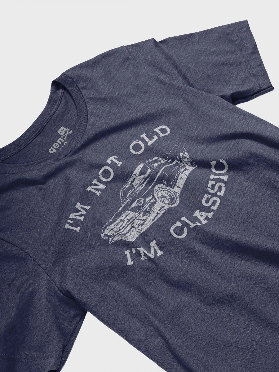 I'm Not Old I'm Classic Tshirt product image (33)