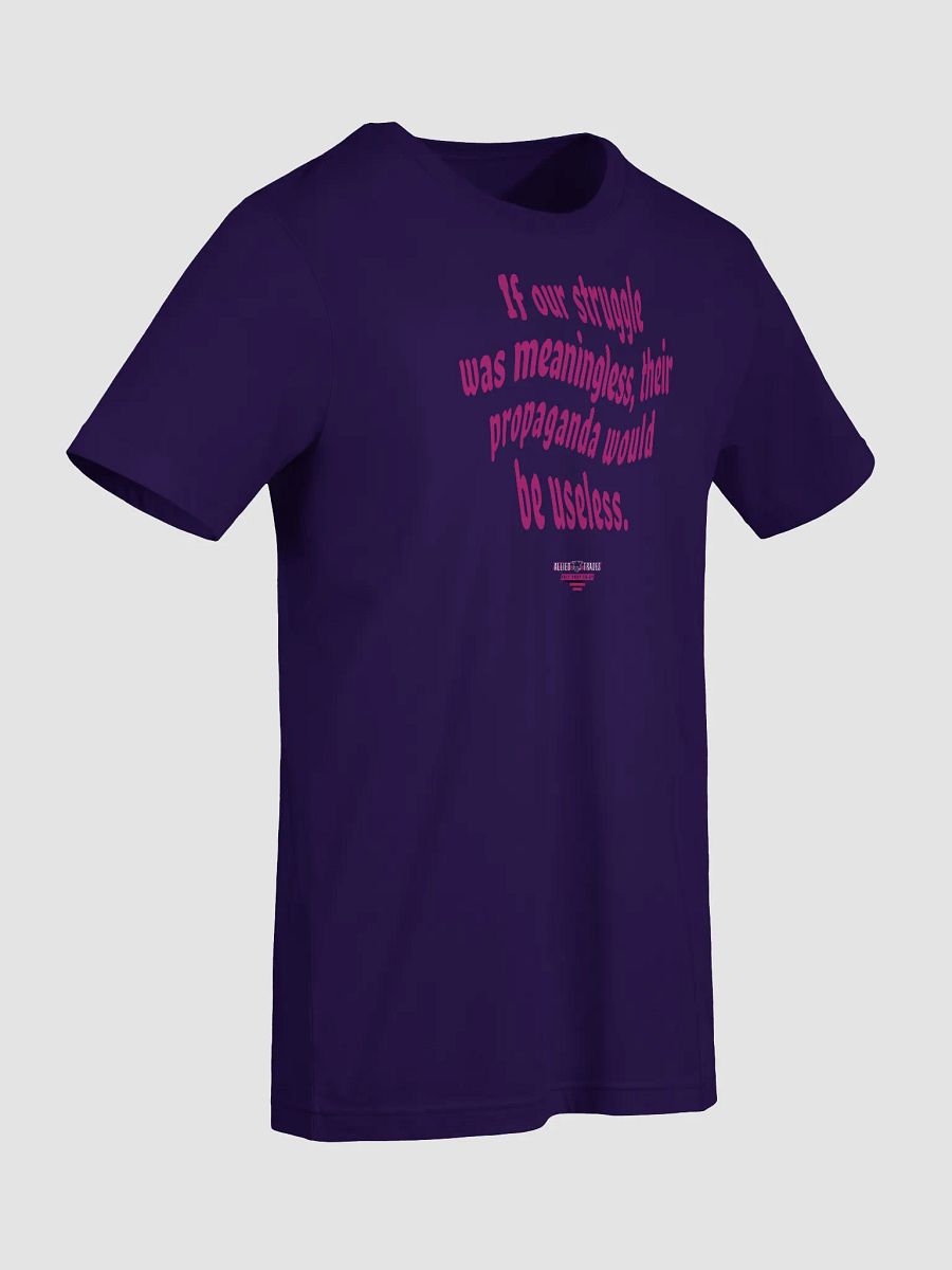 If Struggle Was Meaningless Propaganda Would Be Useless product image (5)