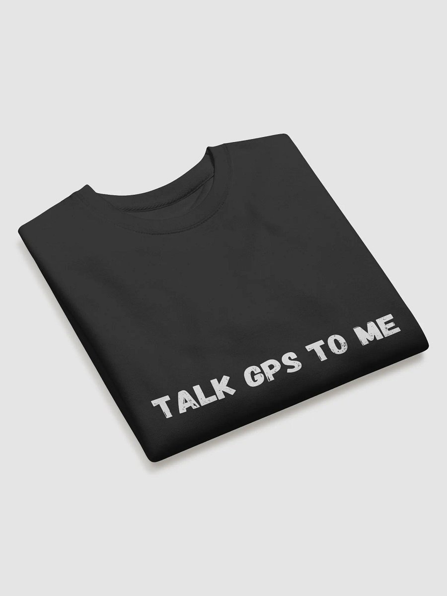 Talk GPS to Me - Stylish Geocaching Sweatshirt for Adventure Lovers product image (3)